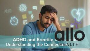 Featured Image | ADHD and Erectile Dysfunction: Effects and The Link Between