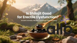 Featured Image | Shilajit for Erectile Dysfunction: Ancient Remedy with Modern Potential