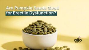 Featured Image | Pumpkin Seeds for Erectile Dysfunction: Superfood for Better Performance?